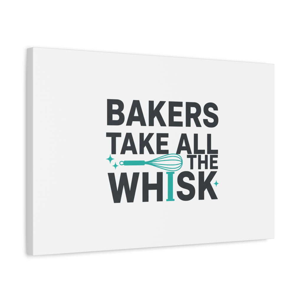 Bakers Take All The Whisk Canvas, Kitchen Pun Minimalism, cooking humor wall art