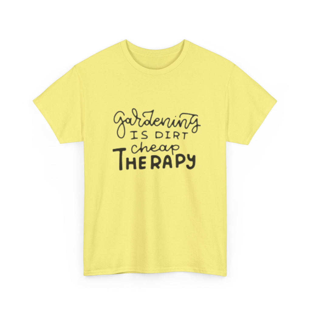 Gardening Is Dirt Cheap Therapy T-Shirt