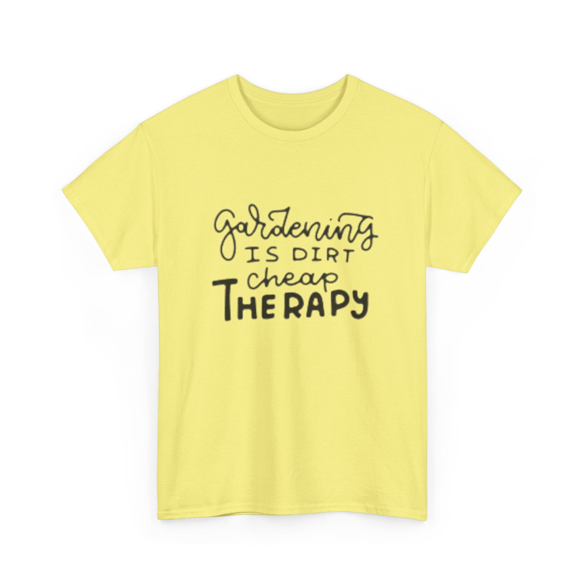 Gardening Is Dirt Cheap Therapy T-Shirt