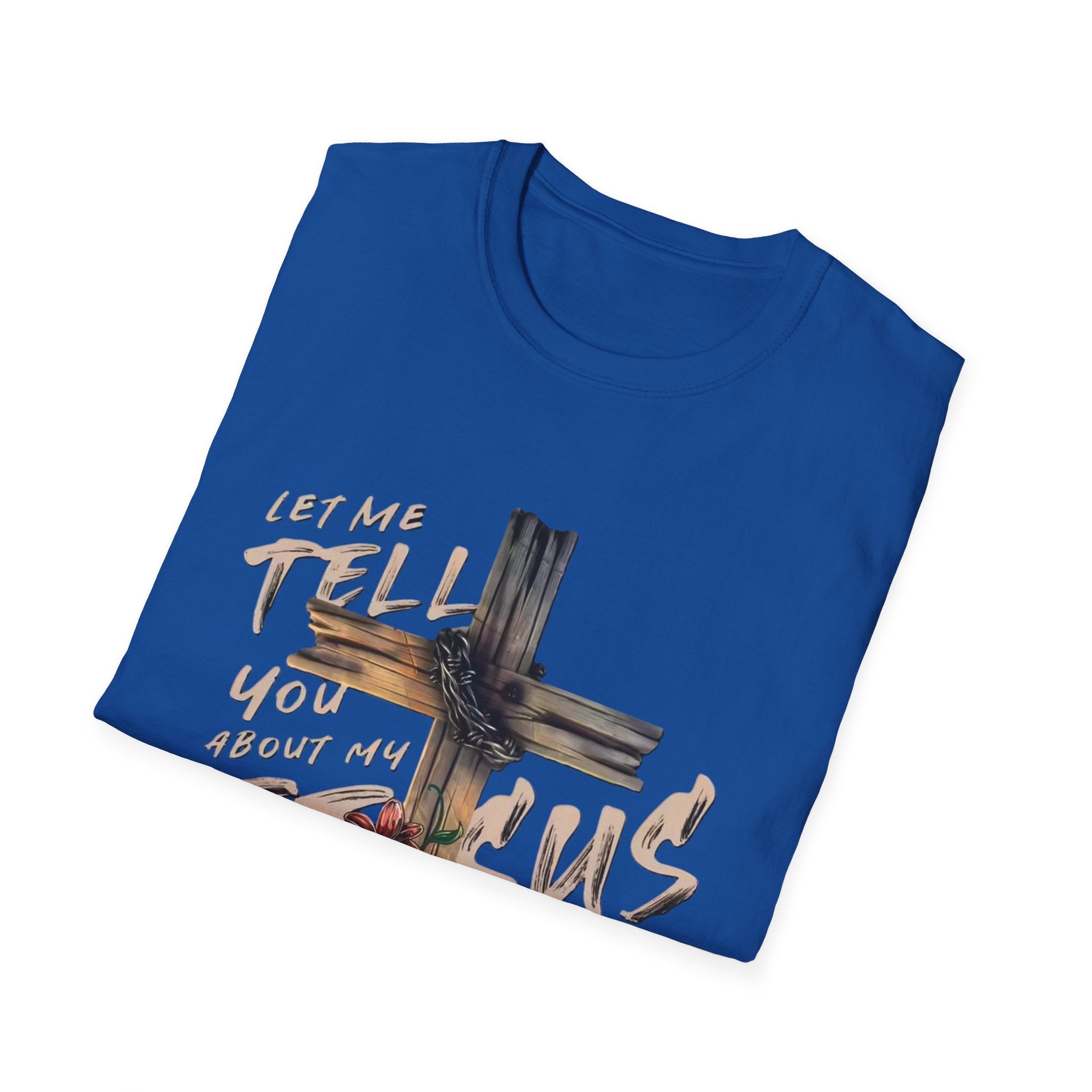 T-Shirt — "Let Me Tell You About My Jesus" Cross Floral Christian Tee