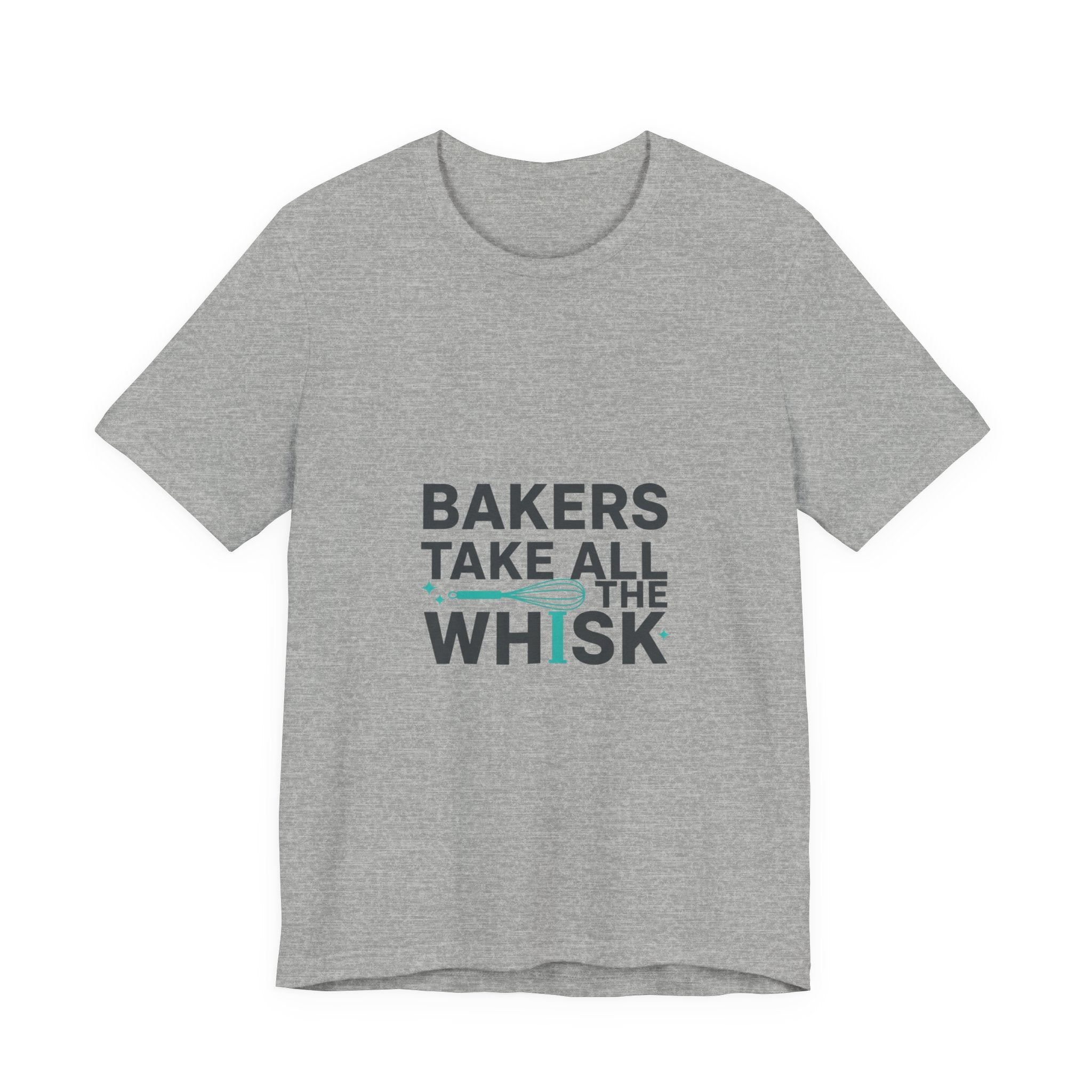 Bakers Take All The Whisk T-Shirt | kitchen pun, cooking humor