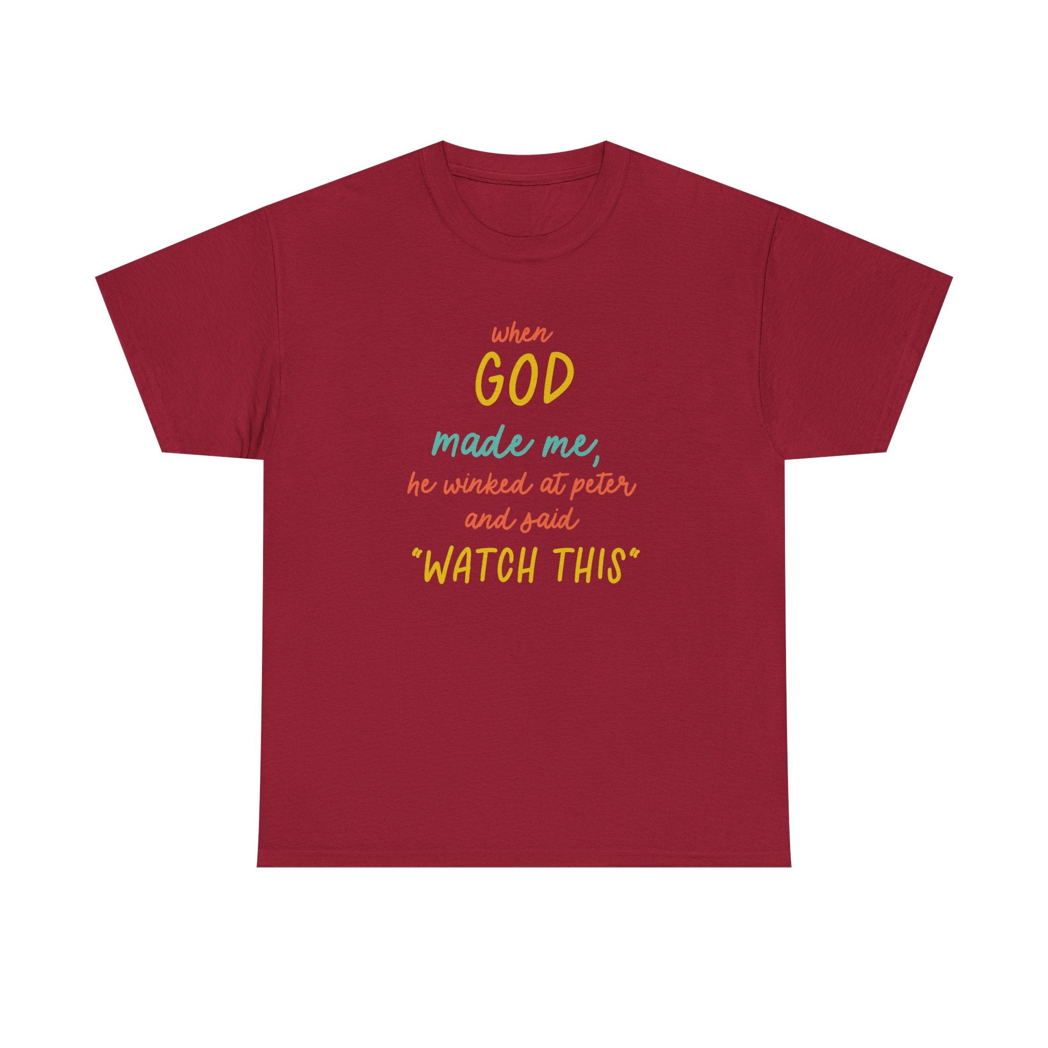 Christian Tee — "When God Made Me, He Winked at Peter and Said 'Watch This'"