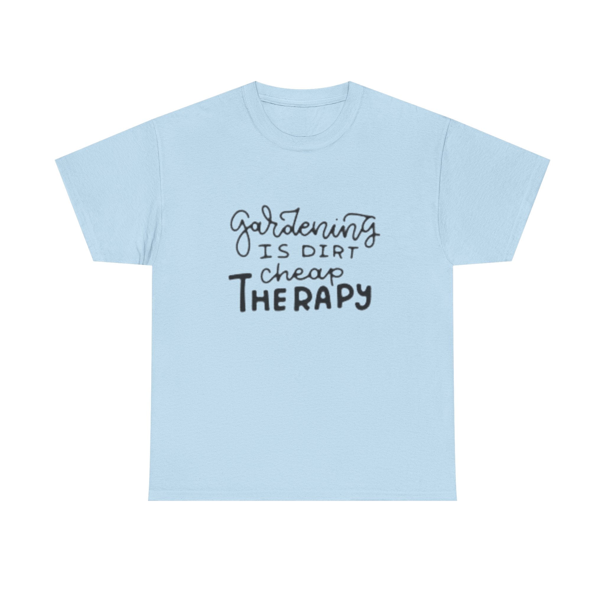 Gardening Is Dirt Cheap Therapy T-Shirt