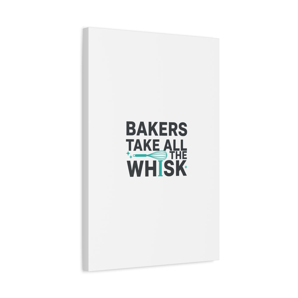 Bakers Take All The Whisk Canvas, Kitchen Pun Minimalism, cooking humor wall art