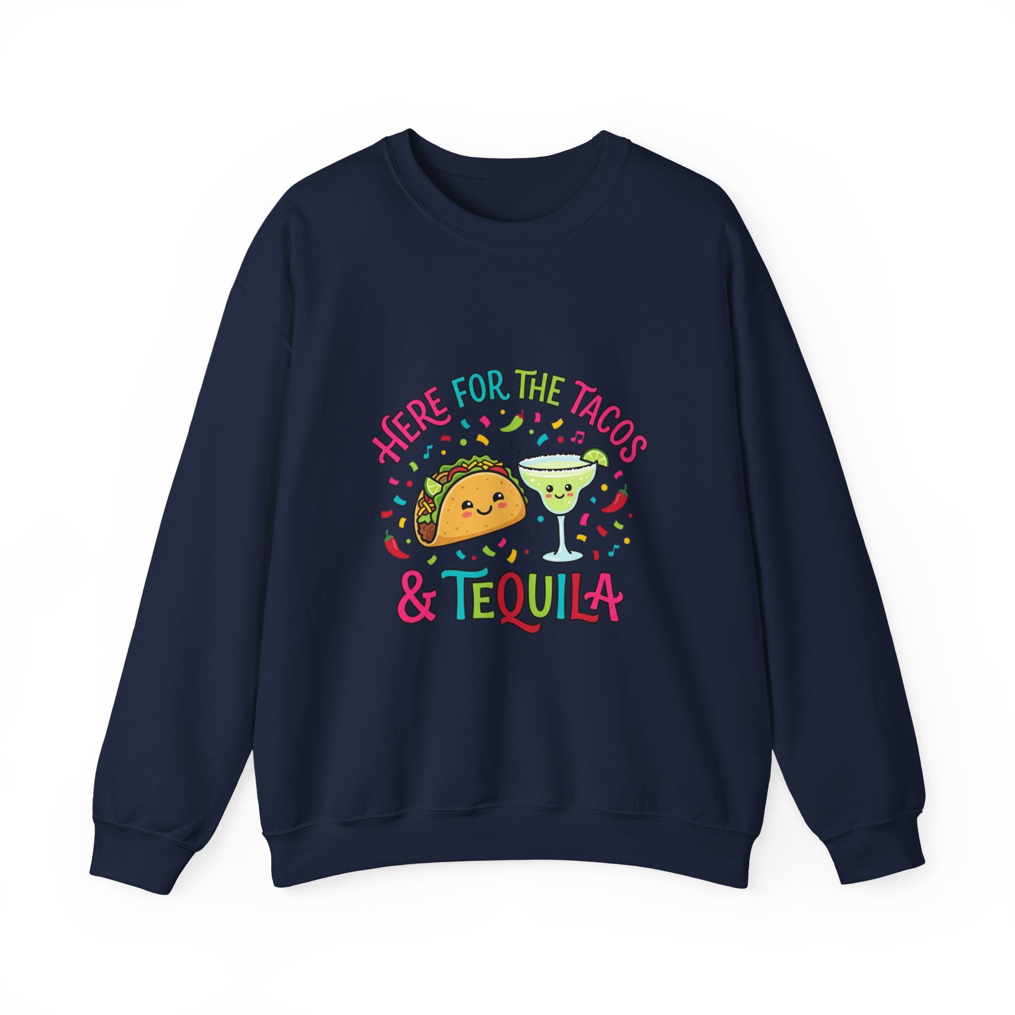 Here for the Tacos & Tequila Sweatshirt | Cinco de Mayo taco margarita party shirt