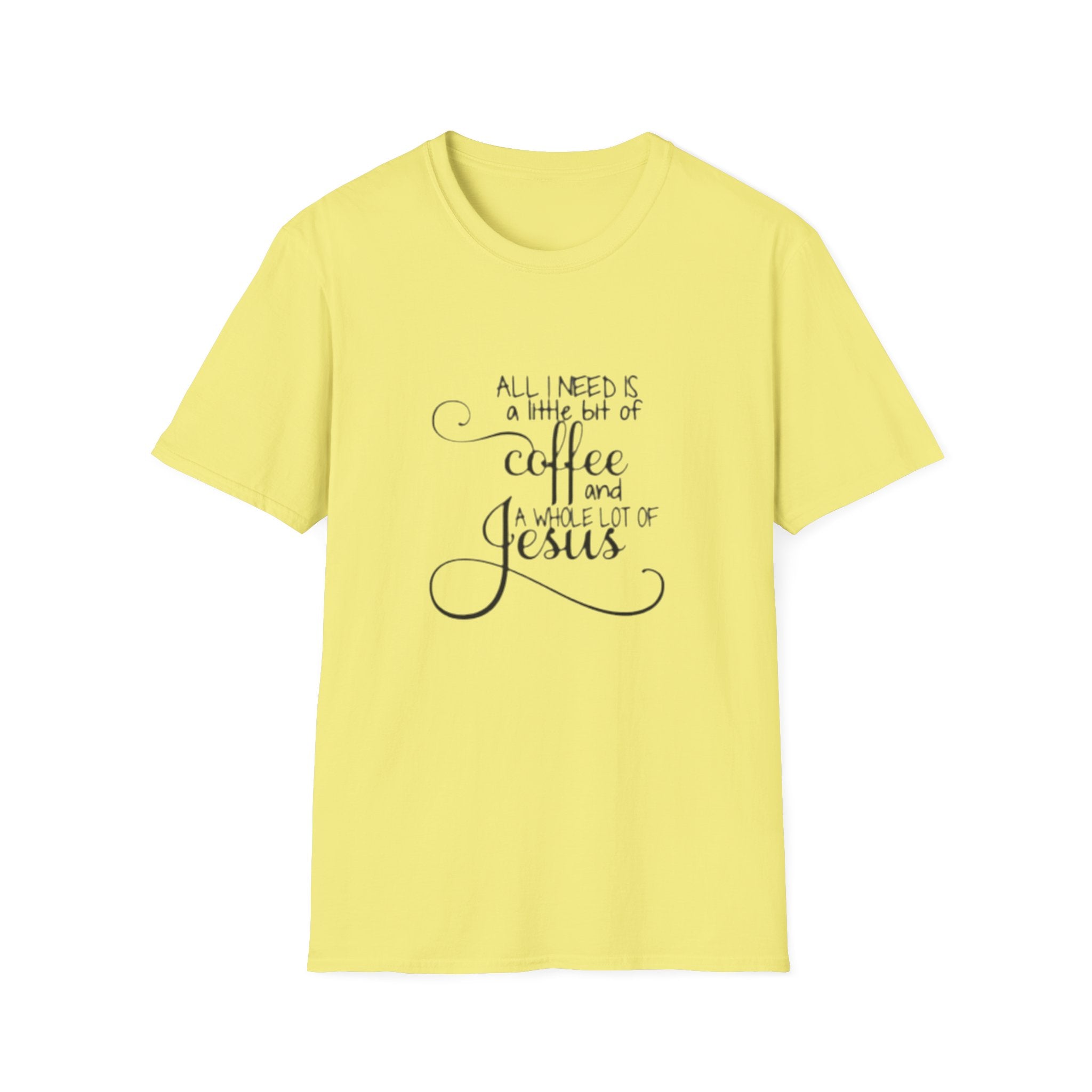 Coffee and Jesus T-Shirt — "All I Need is a Little Bit of Coffee and a Whole Lot of Jesus" Christian Tee