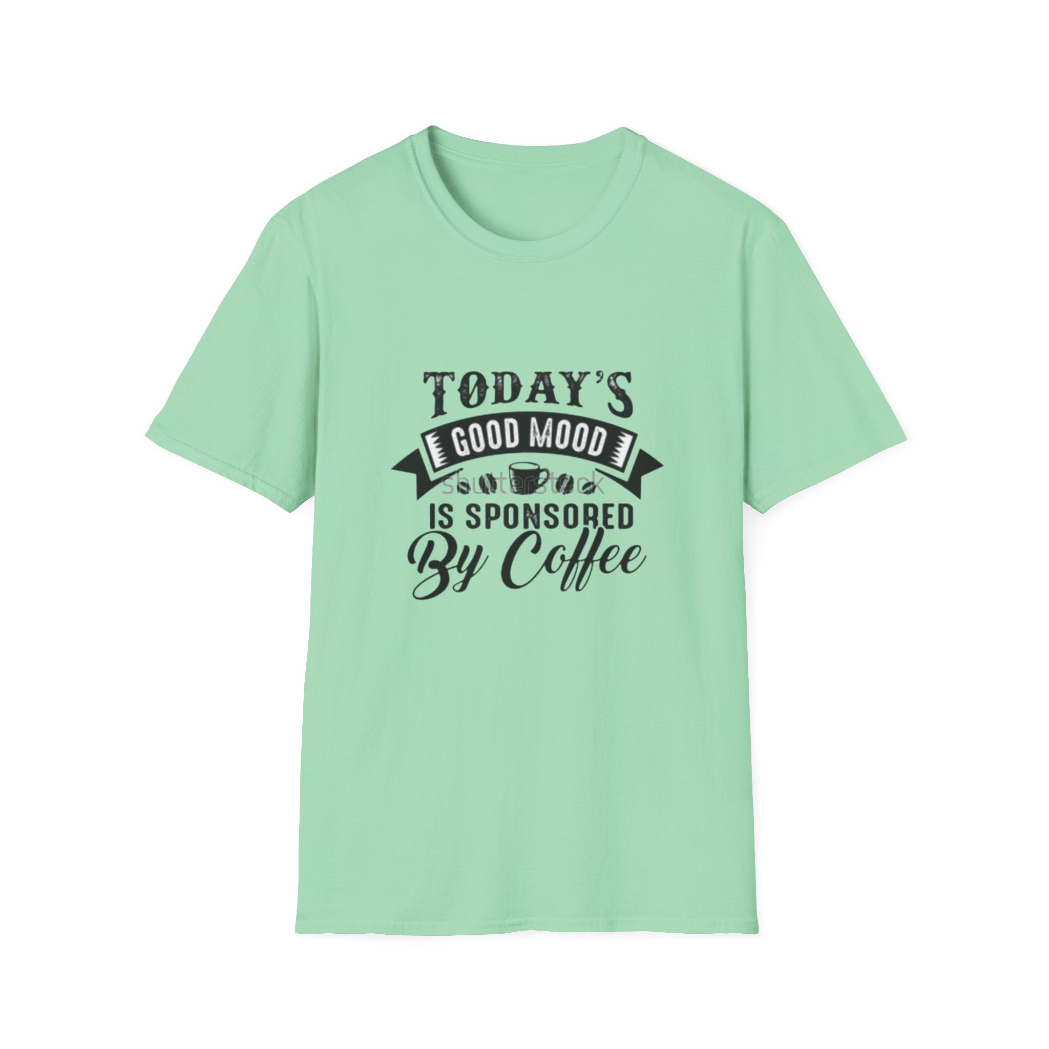T-Shirt — "Today's Good Mood Is Sponsored By Coffee" Graphic Tee