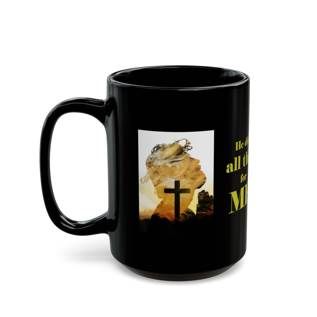 He Did All This for Me Black Mug — Resurrection Garden 11oz/15oz