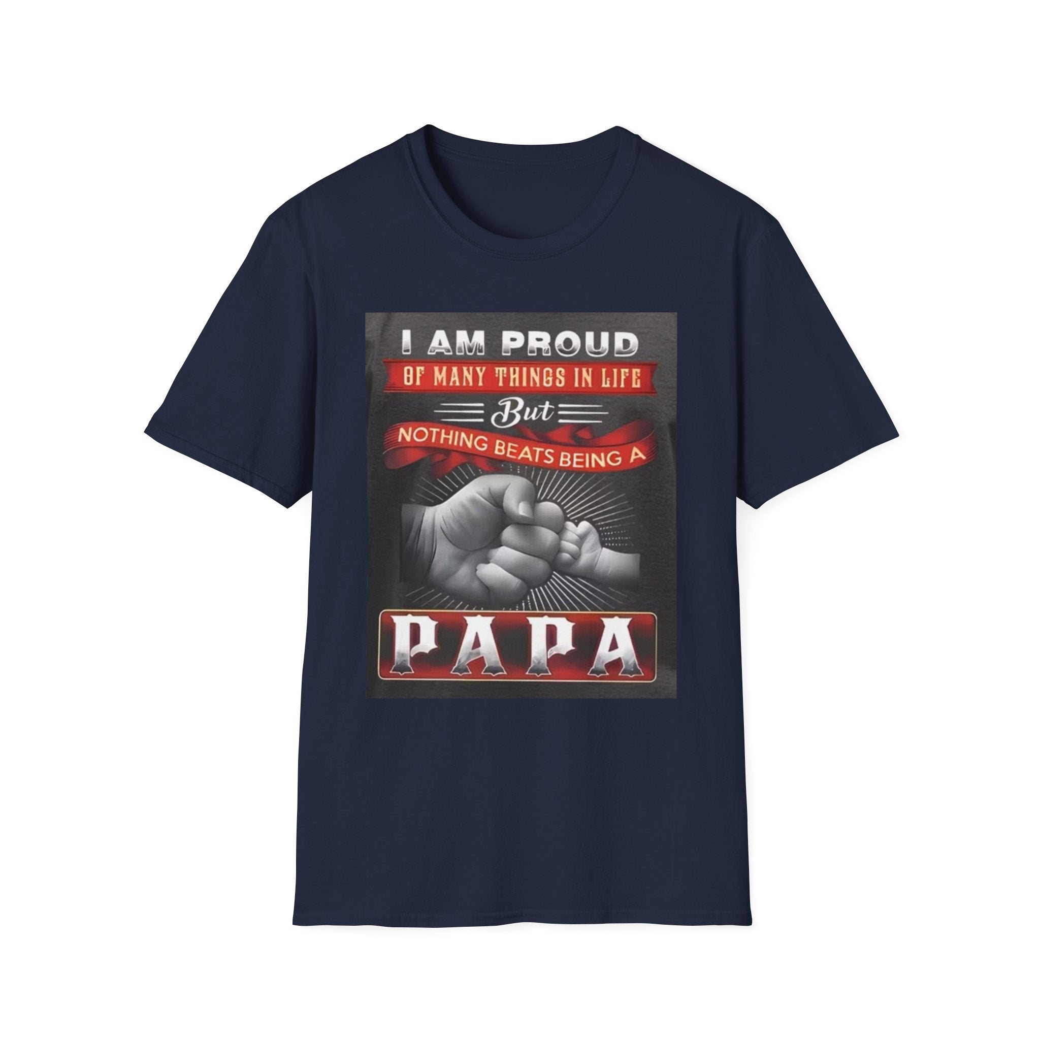 Papa Proud T-Shirt – "I Am Proud of Many Things… Nothing Beats Being a Papa" Father's Day Gift