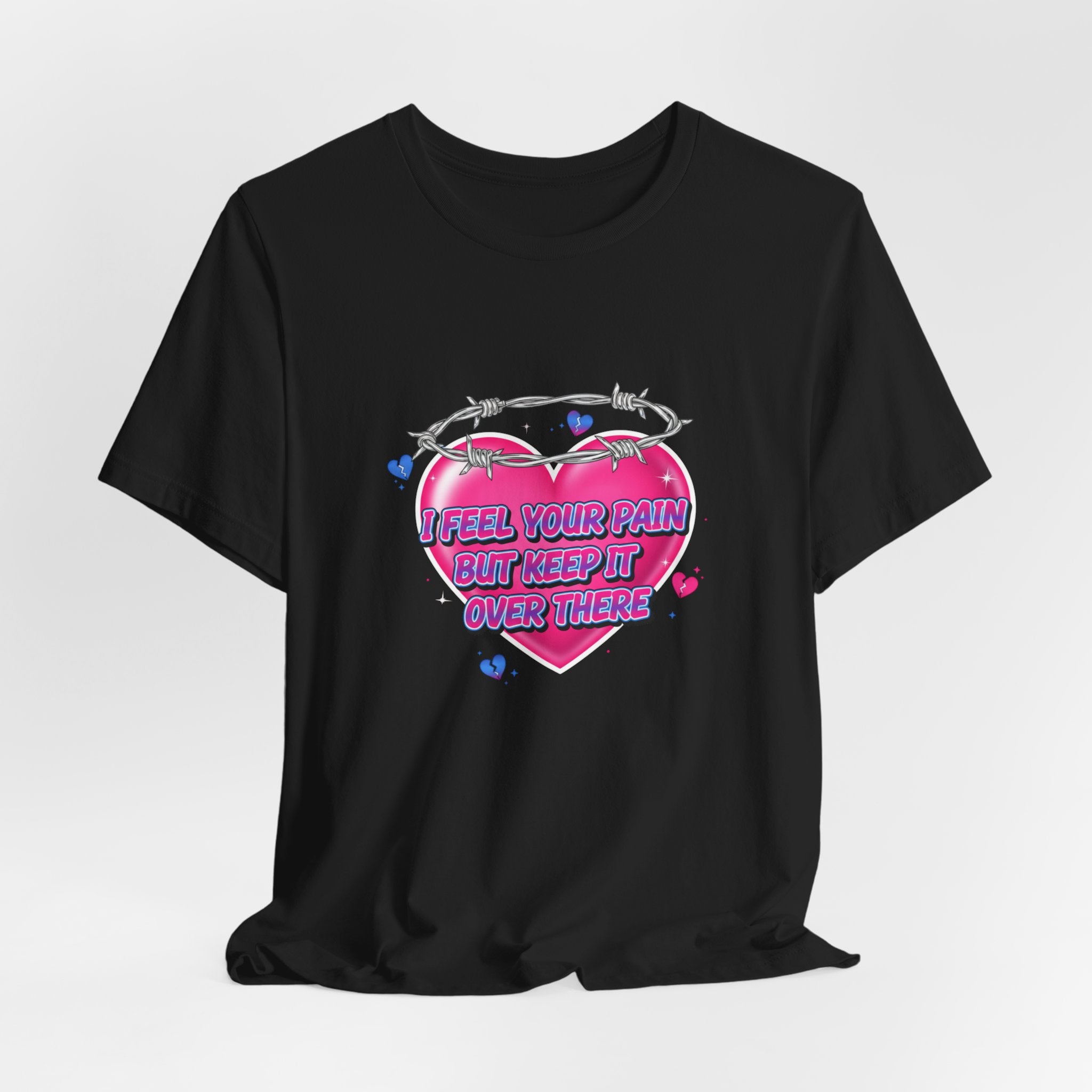 I Feel Your Pain But Keep It Over There Tee | airbrush shirt, Y2K graffiti