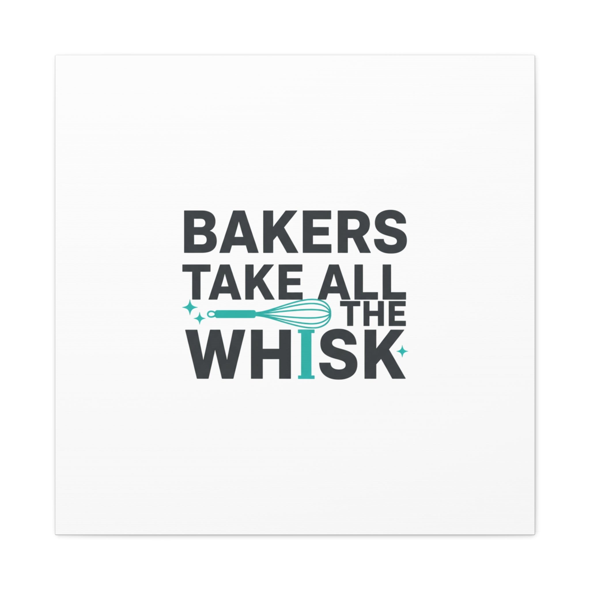 Bakers Take All The Whisk Canvas, Kitchen Pun Minimalism, cooking humor wall art