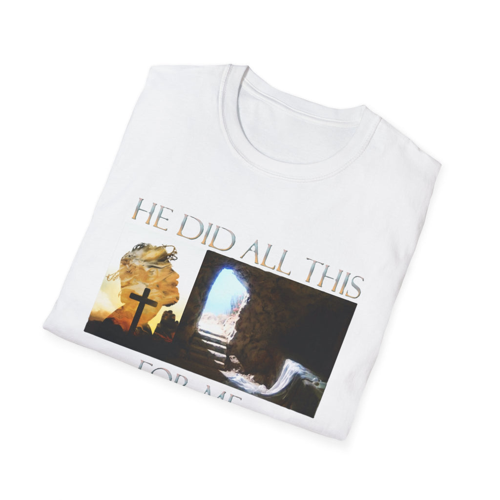 He did all this for me - t-shirt