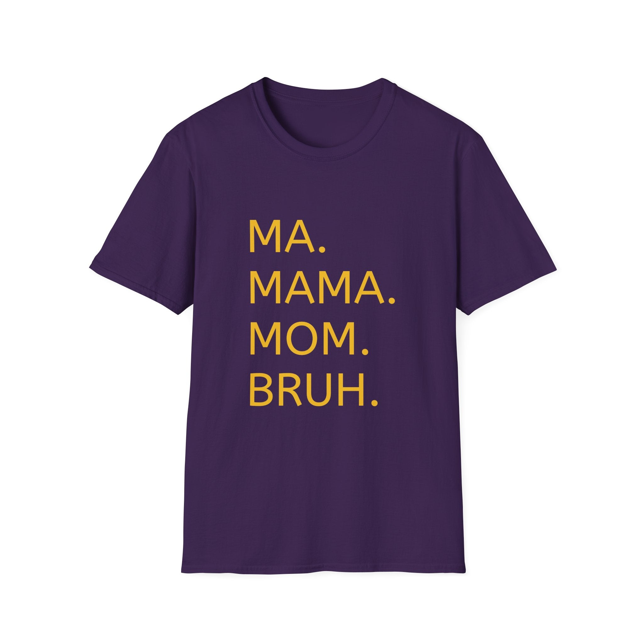 Ma. Mama. Mom. Bruh. T-Shirt — Funny Mom Title Tee
