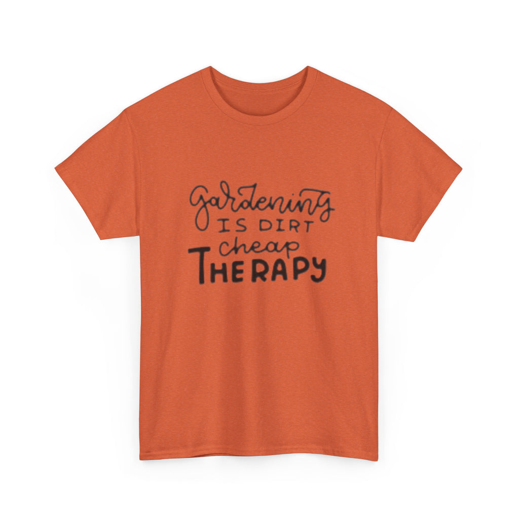 Gardening Is Dirt Cheap Therapy T-Shirt