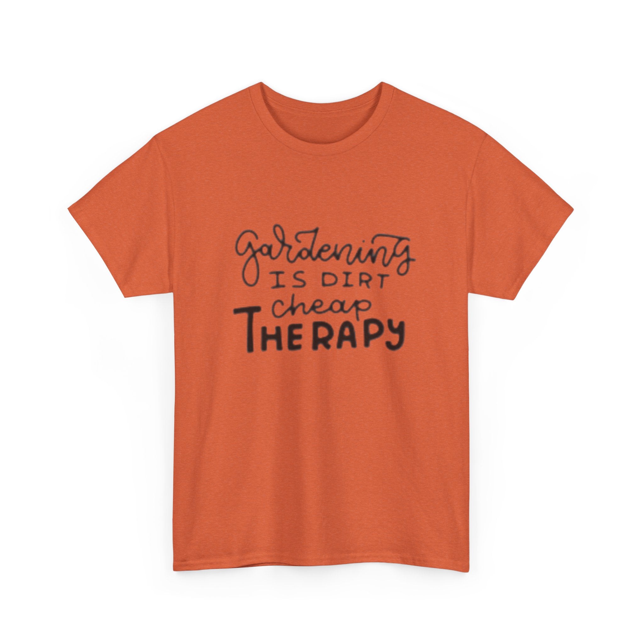 Gardening Is Dirt Cheap Therapy T-Shirt