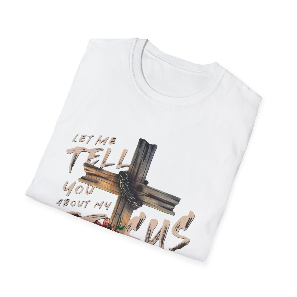 T-Shirt — "Let Me Tell You About My Jesus" Cross Floral Christian Tee