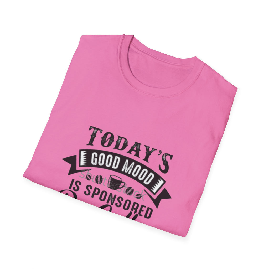 T-Shirt — "Today's Good Mood Is Sponsored By Coffee" Graphic Tee