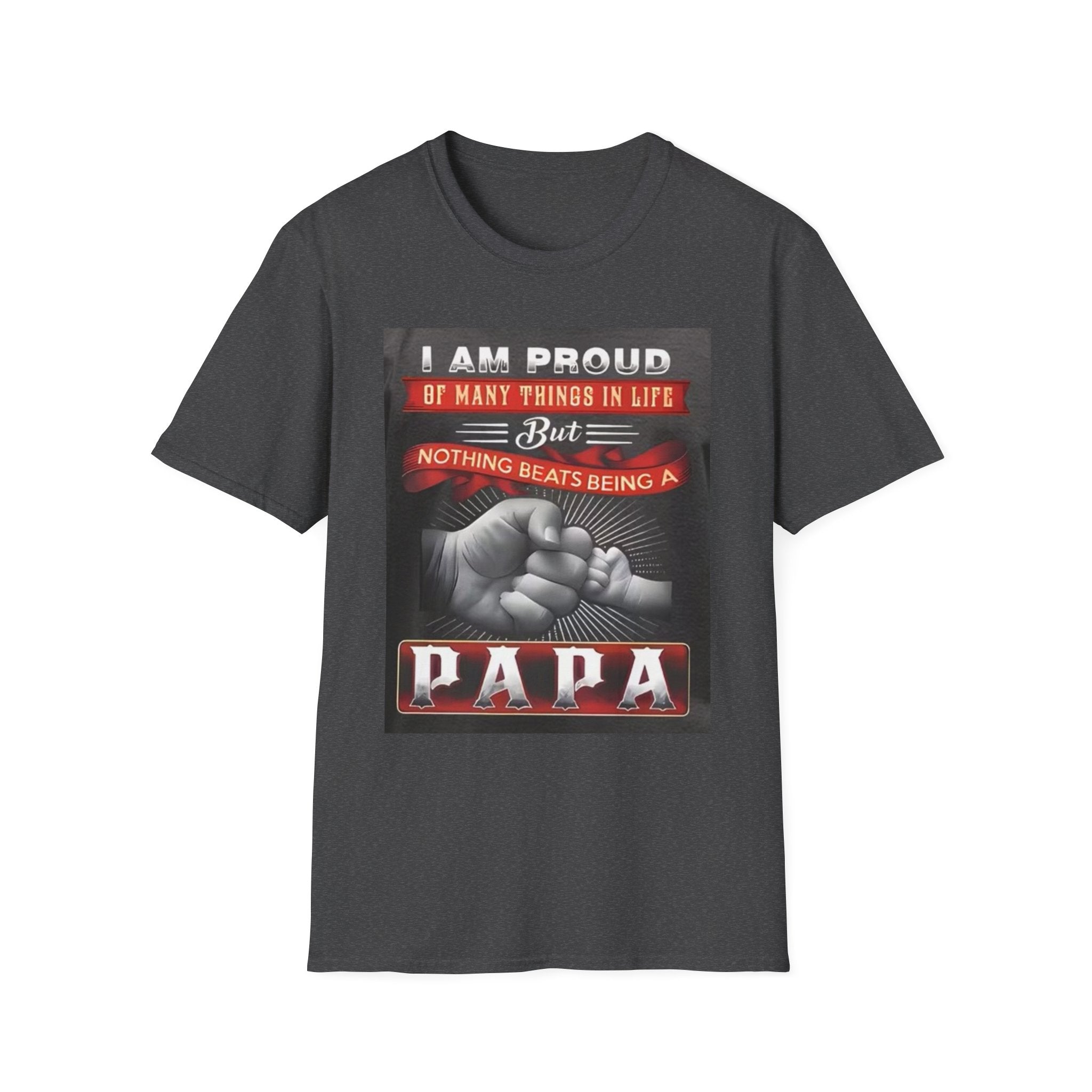 Papa Proud T-Shirt – "I Am Proud of Many Things… Nothing Beats Being a Papa" Father's Day Gift