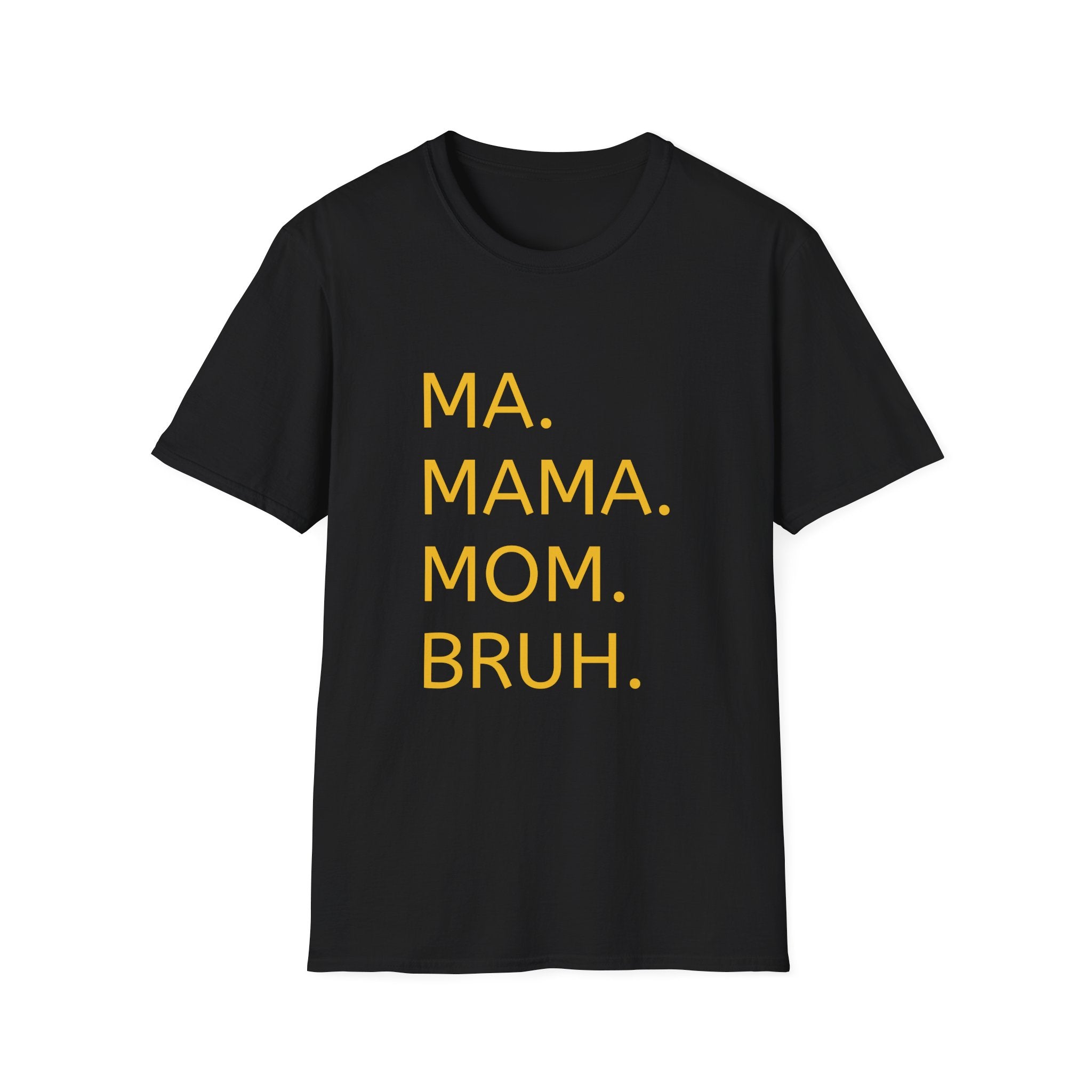 Ma. Mama. Mom. Bruh. T-Shirt — Funny Mom Title Tee