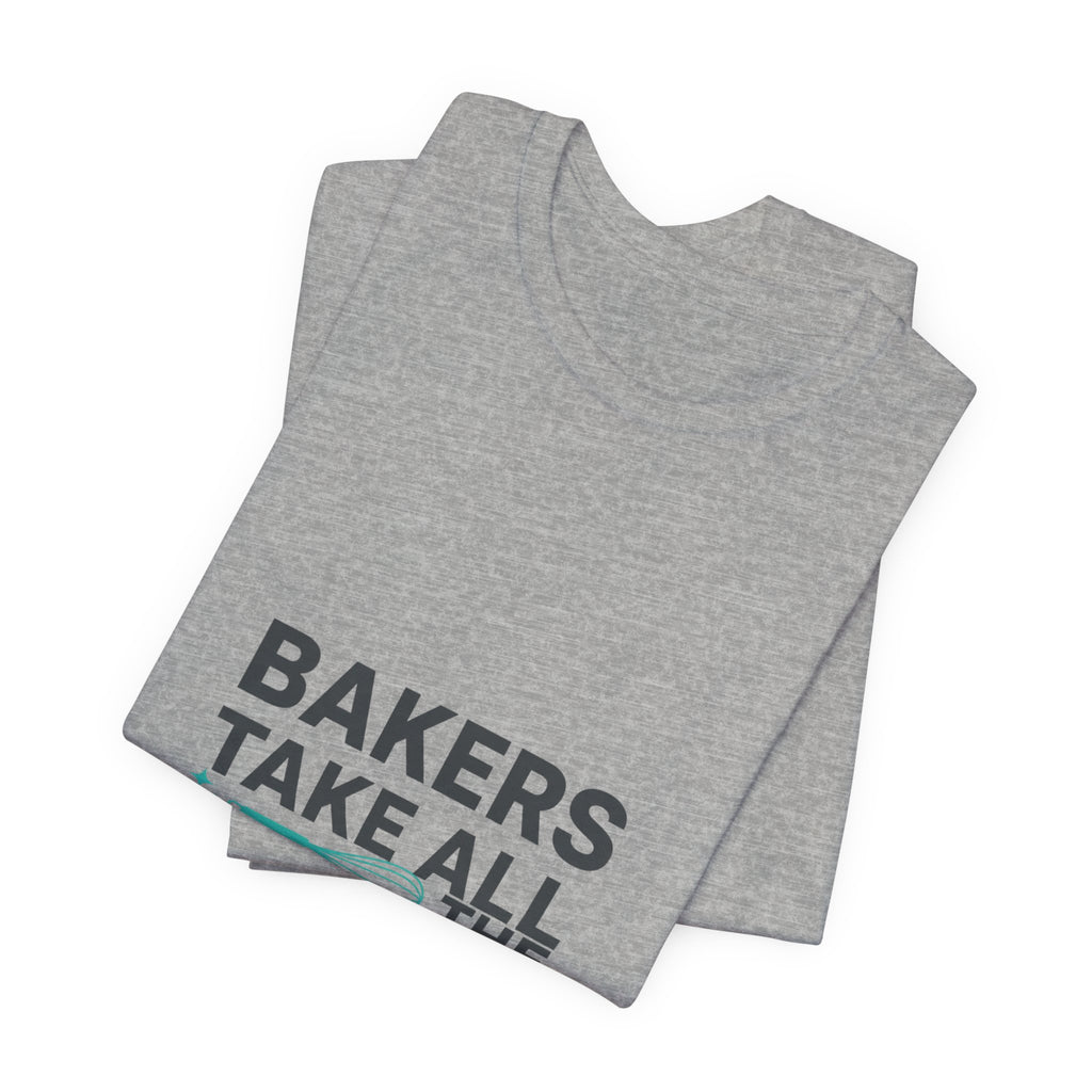 Bakers Take All The Whisk T-Shirt | kitchen pun, cooking humor