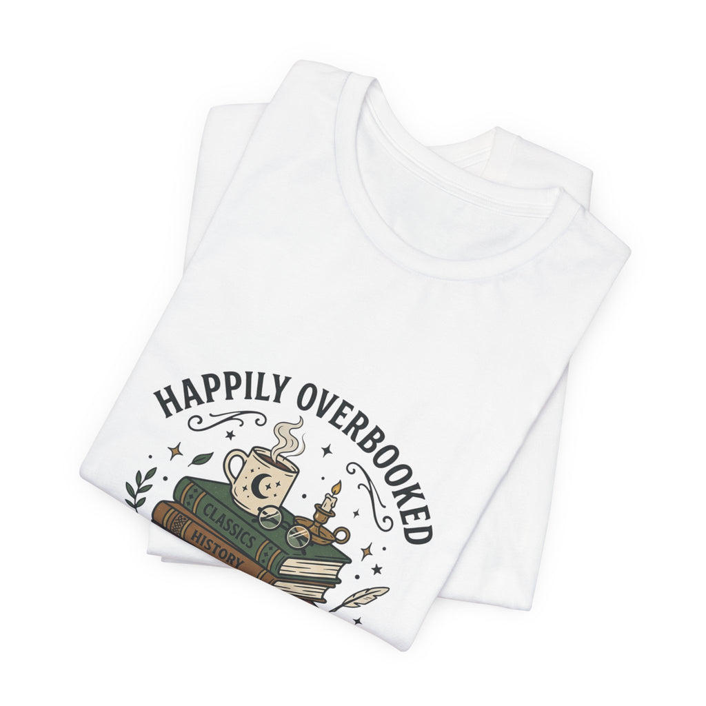 Happily Overbooked Bookish Tee | Book Lover Shirt, Reading Shirt