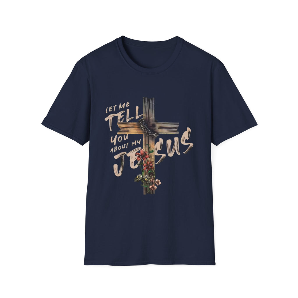 T-Shirt — "Let Me Tell You About My Jesus" Cross Floral Christian Tee