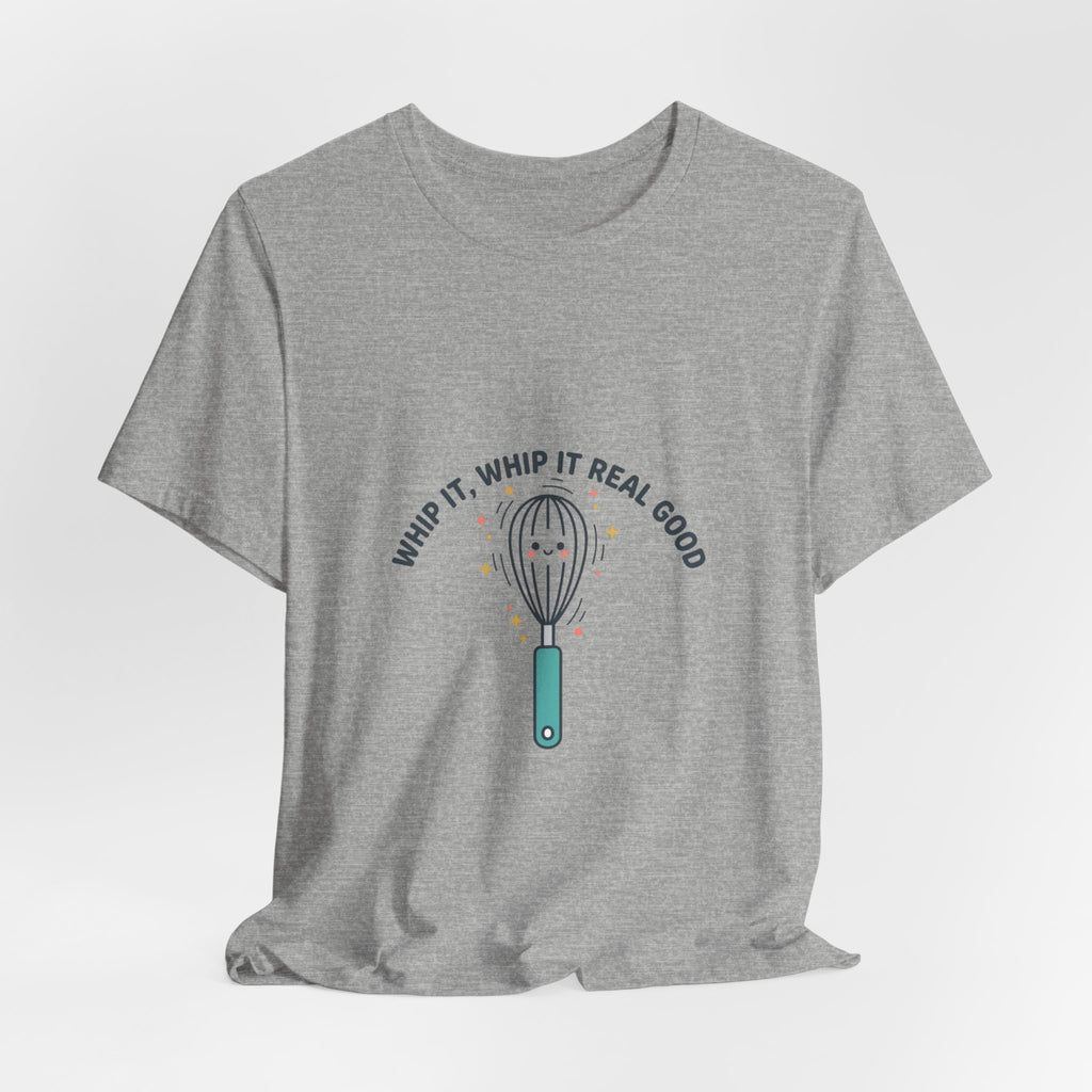 Whip It Whip It Real Good Tee | kitchen pun, cooking humor