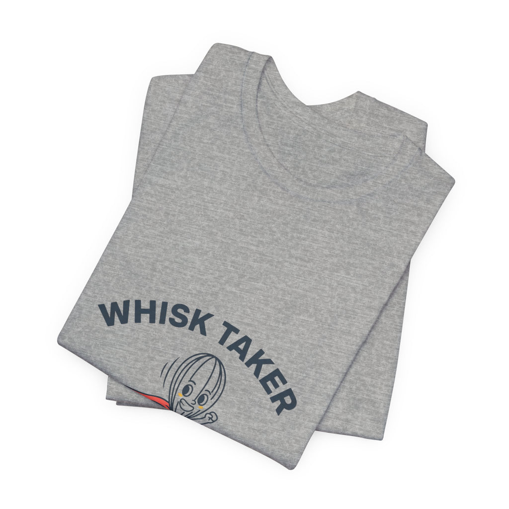 Whisk Taker T-Shirt | kitchen pun shirt, cooking humor