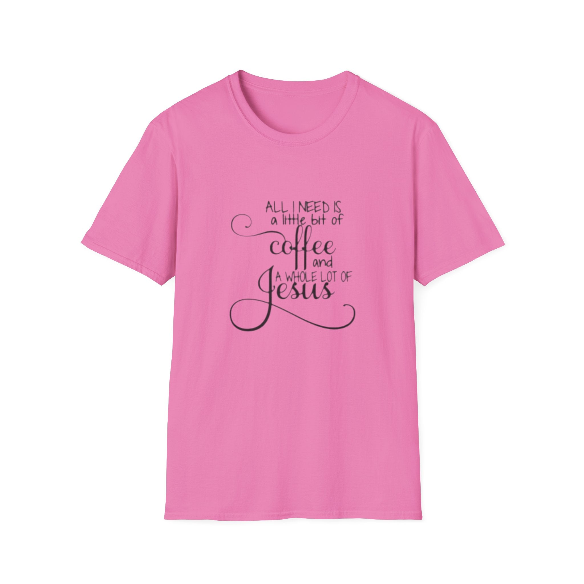 Coffee and Jesus T-Shirt — "All I Need is a Little Bit of Coffee and a Whole Lot of Jesus" Christian Tee