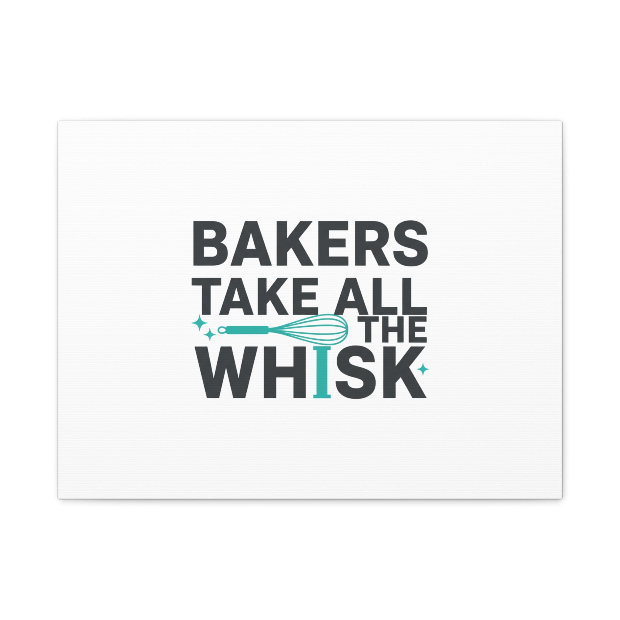 Bakers Take All The Whisk Canvas, Kitchen Pun Minimalism, cooking humor wall art
