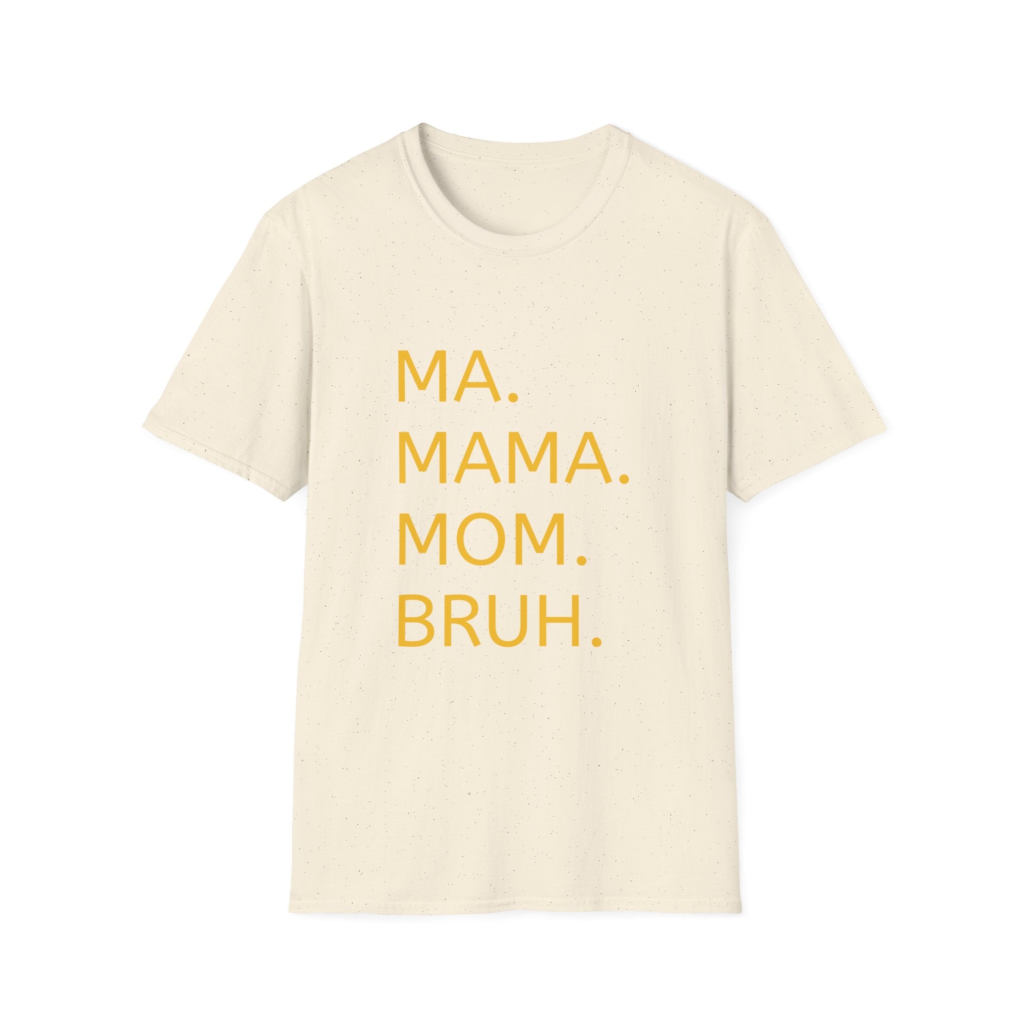 Ma. Mama. Mom. Bruh. T-Shirt — Funny Mom Title Tee