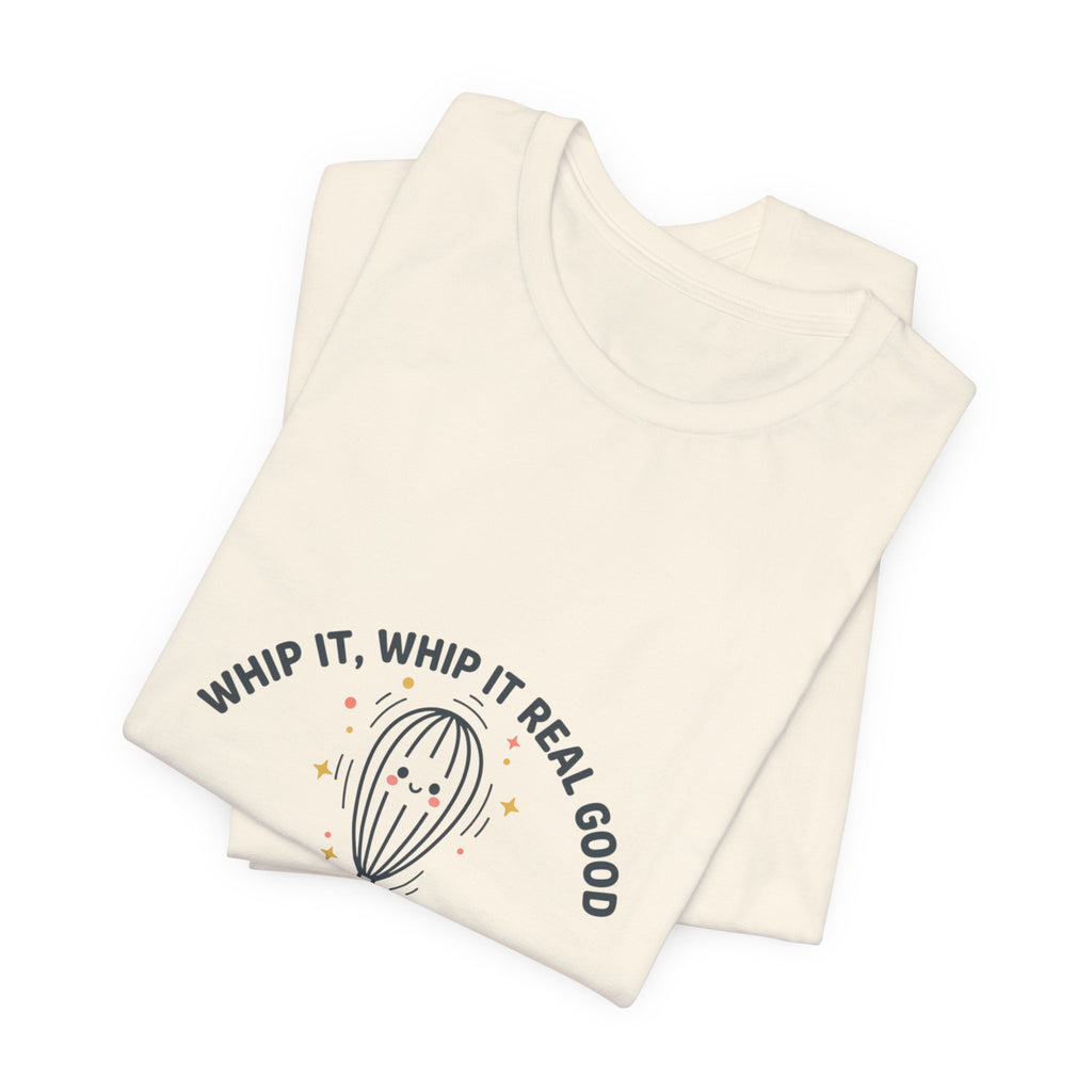 Whip It Whip It Real Good Tee | kitchen pun, cooking humor