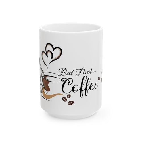 But First Coffee Ceramic Mug — 11oz & 15oz Morning Coffee Cup