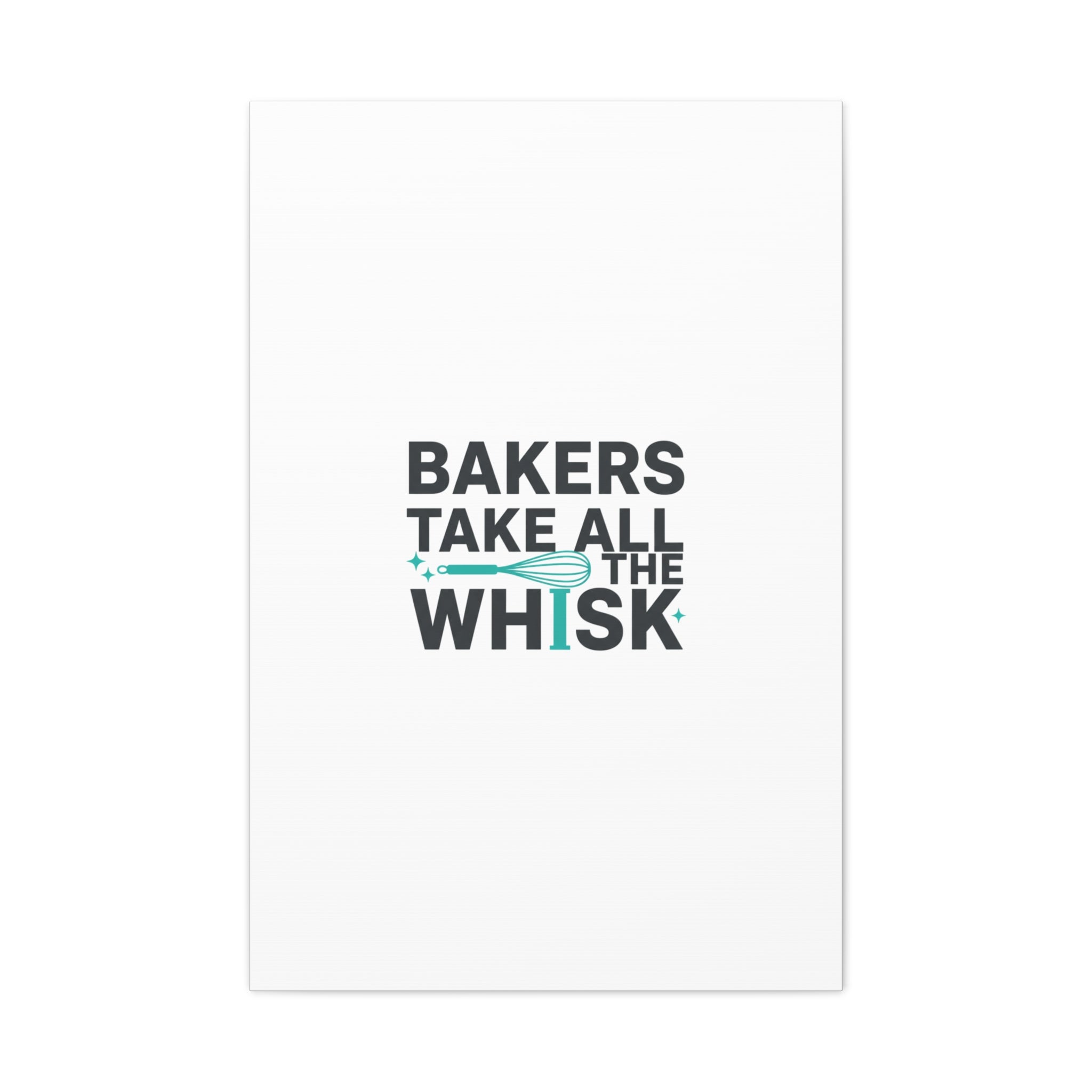 Bakers Take All The Whisk Canvas, Kitchen Pun Minimalism, cooking humor wall art