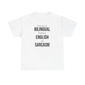 Bilingual & Sarcasm T-Shirt — "Turns out I'm Bilingual: Fluent in English and Sarcasm"