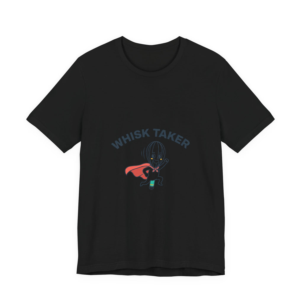 Whisk Taker T-Shirt | kitchen pun shirt, cooking humor