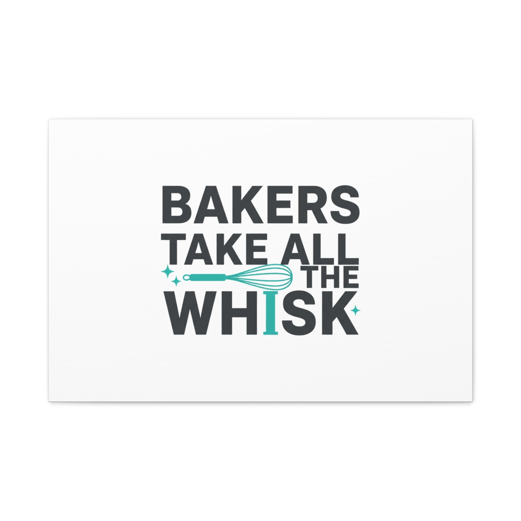 Bakers Take All The Whisk Canvas, Kitchen Pun Minimalism, cooking humor wall art