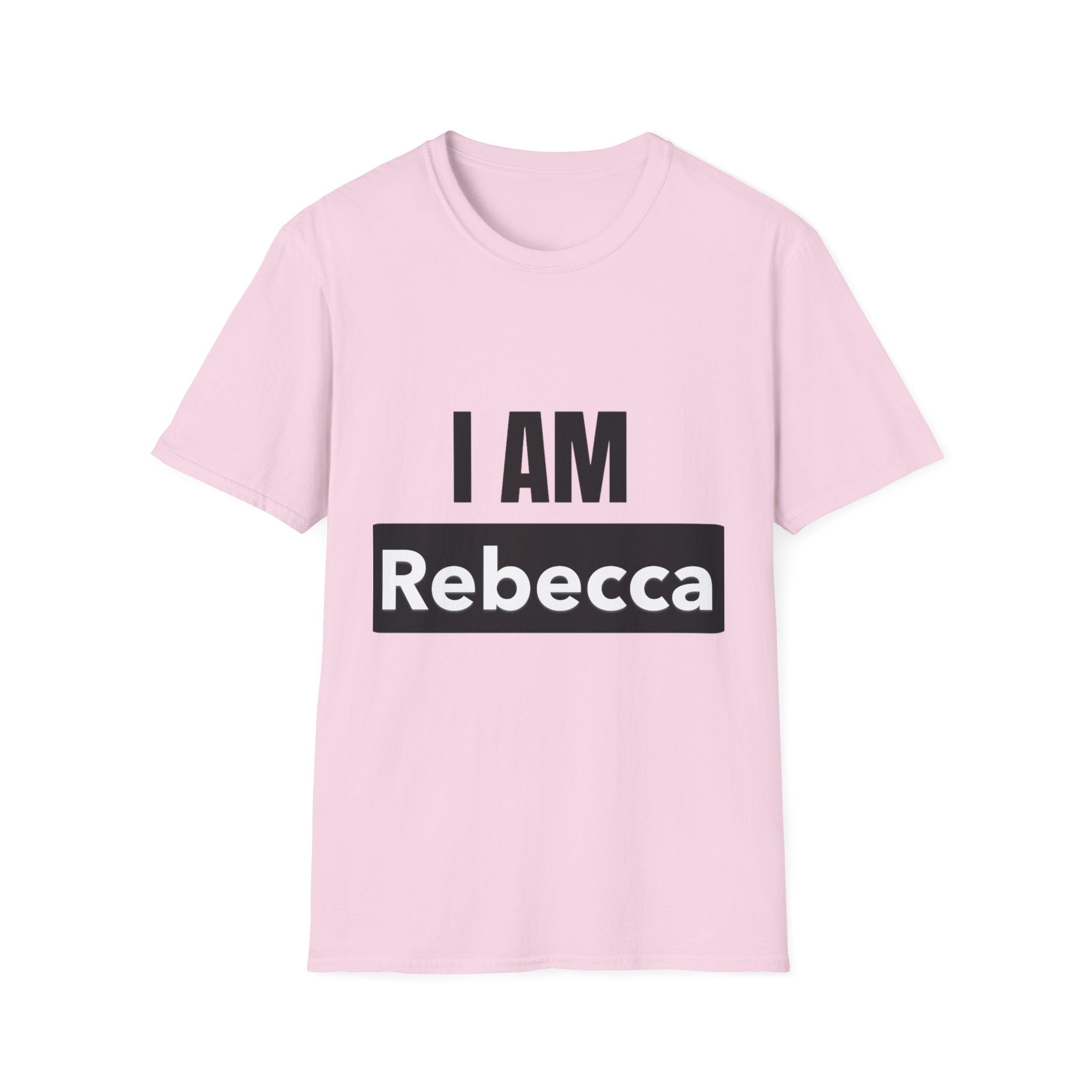 I AM Rebecca T-Shirt — Personalized Name Tee, Bold Statement Shirt for Women & Men