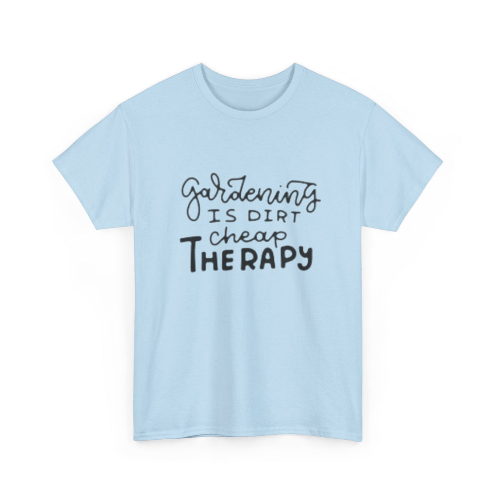 Gardening Is Dirt Cheap Therapy T-Shirt