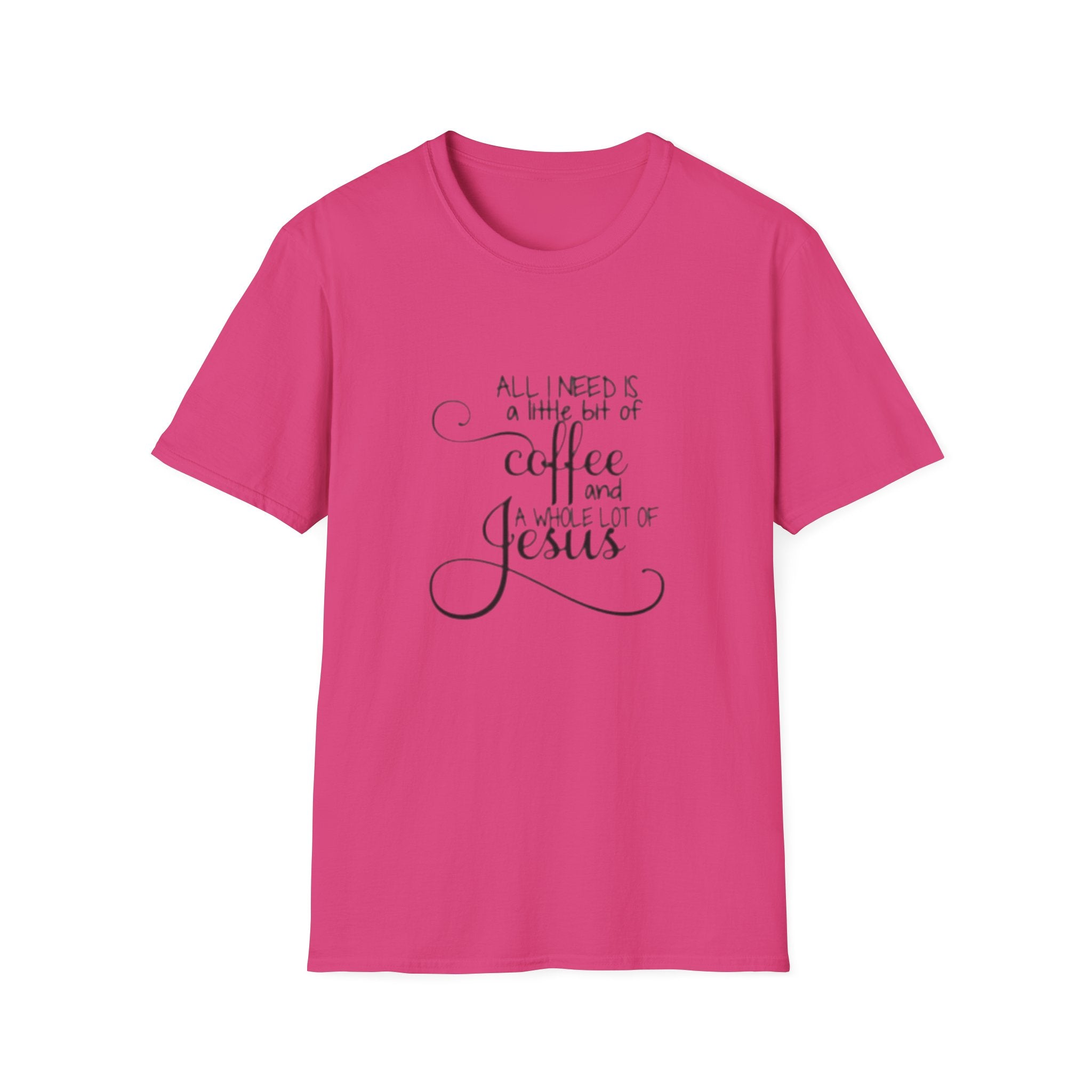 Coffee and Jesus T-Shirt — "All I Need is a Little Bit of Coffee and a Whole Lot of Jesus" Christian Tee