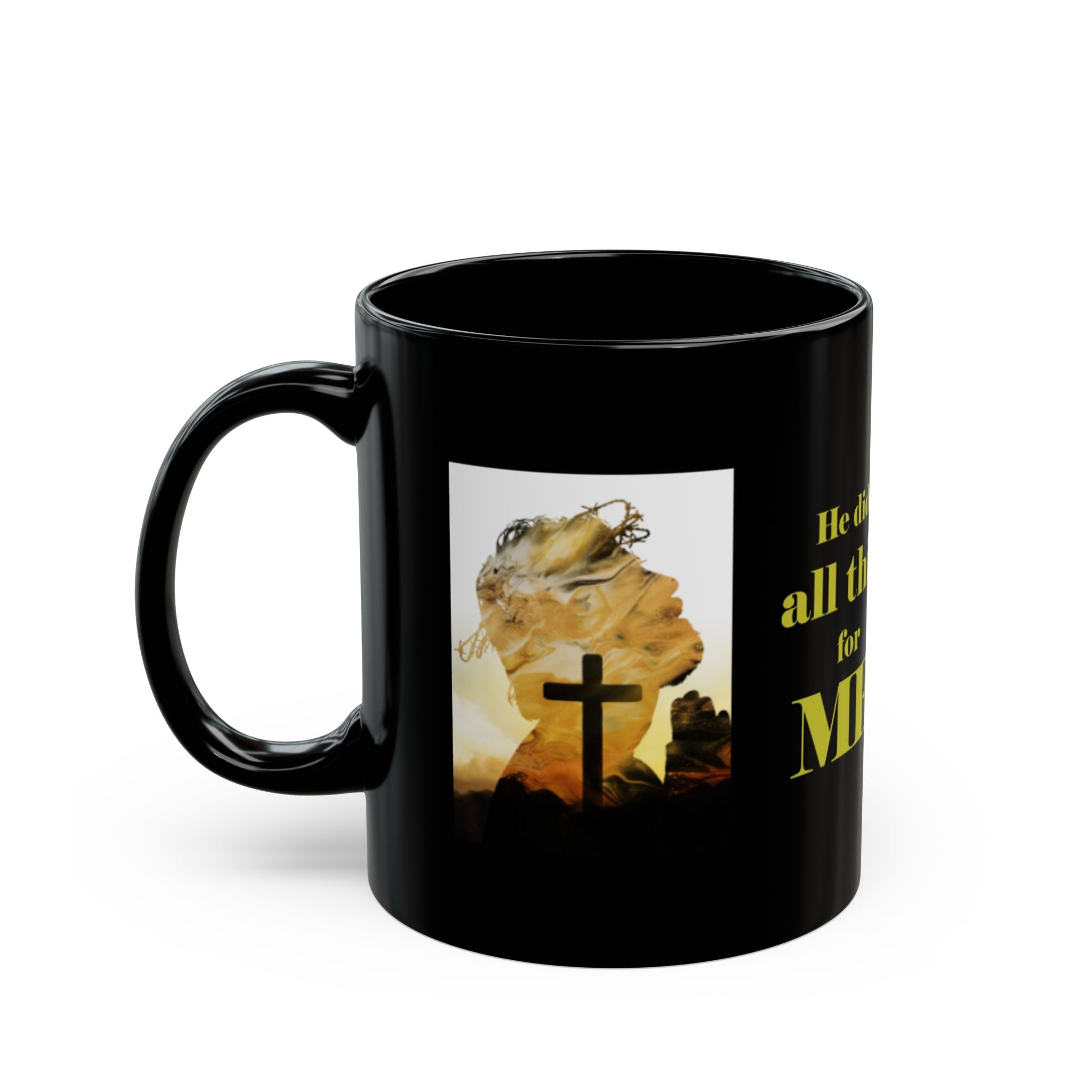 He Did All This for Me Black Mug — Resurrection Garden 11oz/15oz