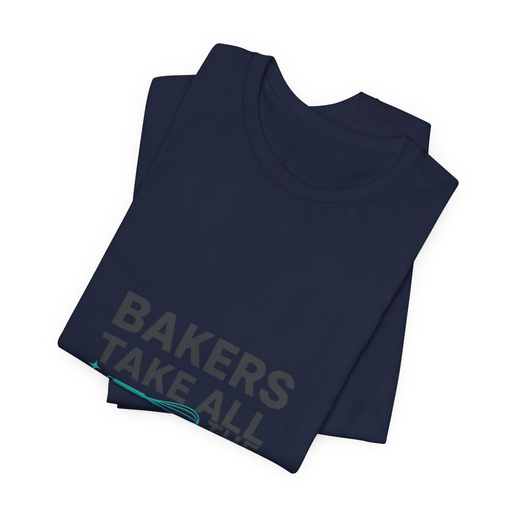 Bakers Take All The Whisk T-Shirt | kitchen pun, cooking humor