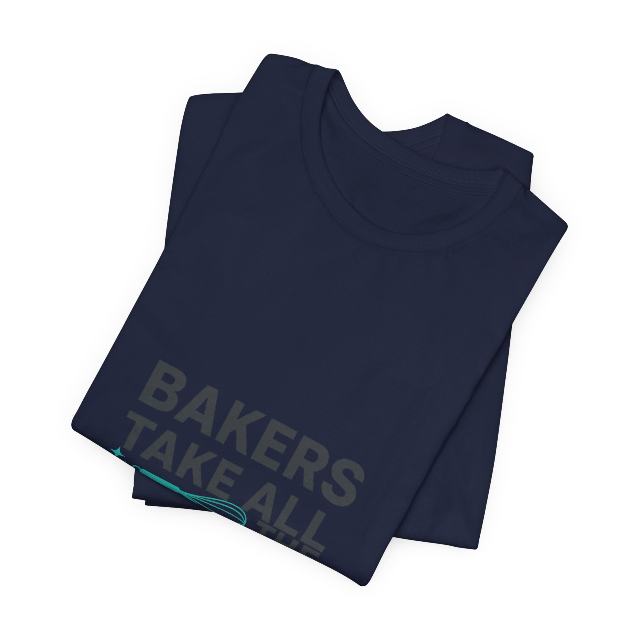 Bakers Take All The Whisk T-Shirt | kitchen pun, cooking humor