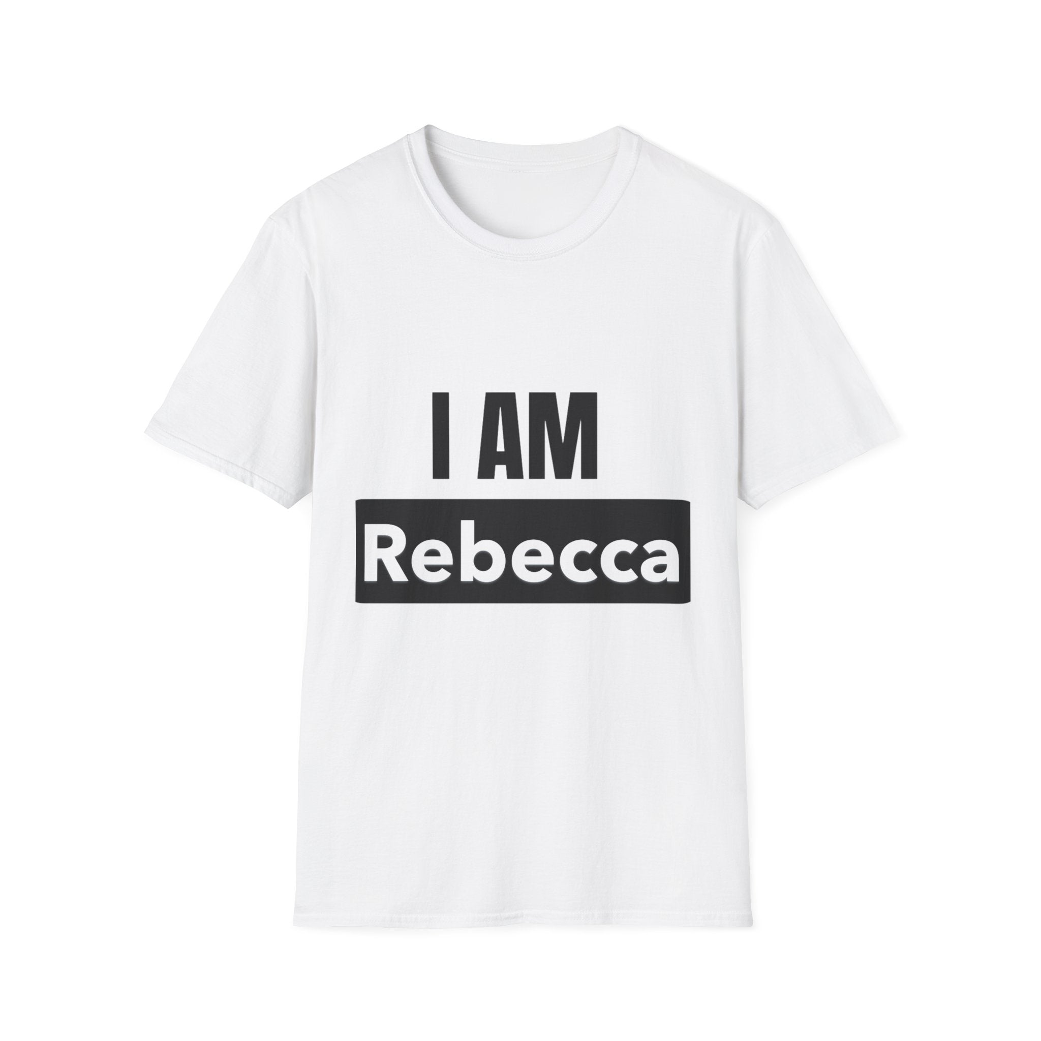 I AM Rebecca T-Shirt — Personalized Name Tee, Bold Statement Shirt for Women & Men
