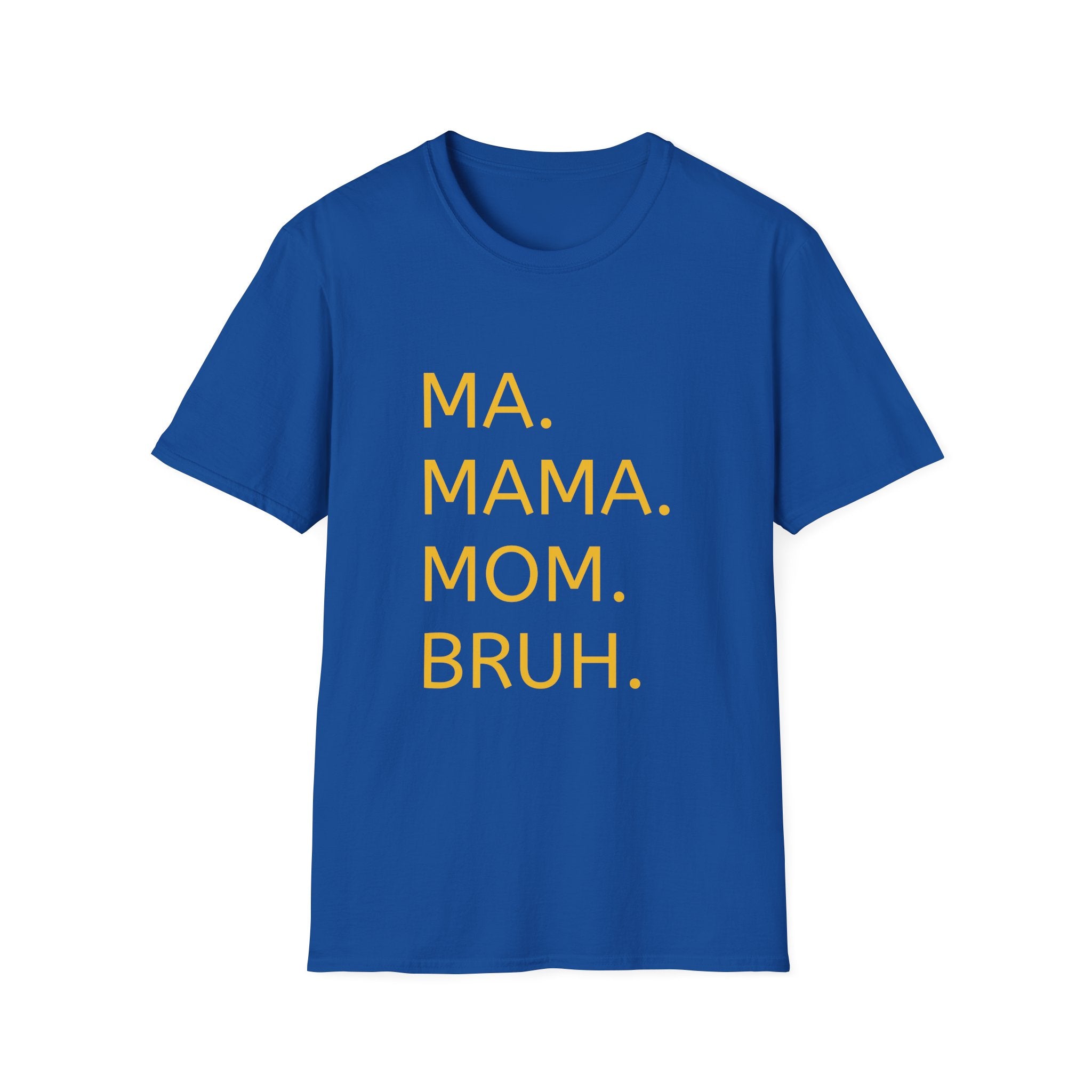Ma. Mama. Mom. Bruh. T-Shirt — Funny Mom Title Tee
