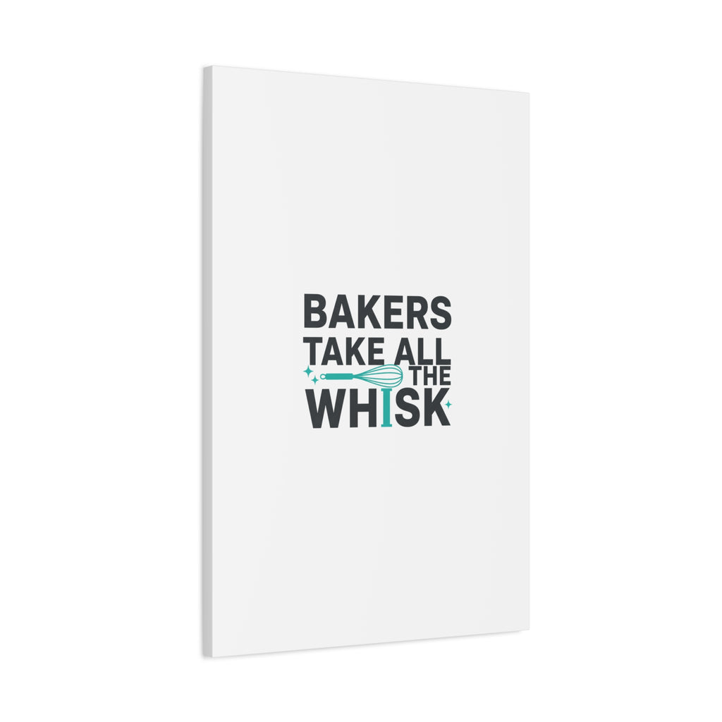 Bakers Take All The Whisk Canvas, Kitchen Pun Minimalism, cooking humor wall art