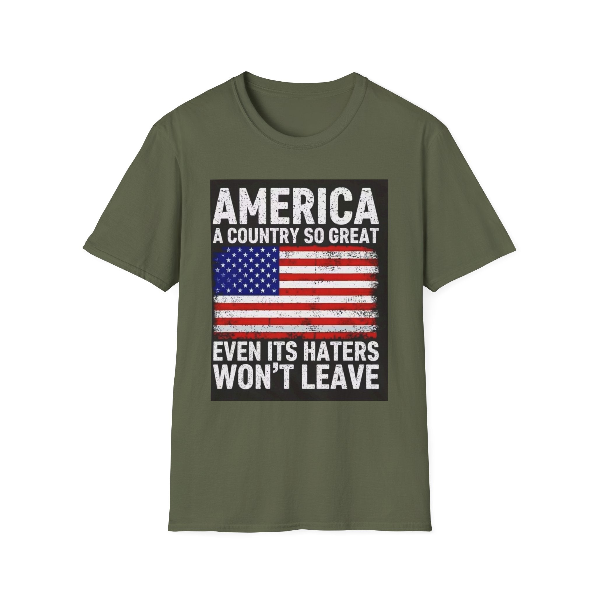 America Flag T-Shirt - "America: A Country So Great Even Its Haters Won't Leave" Patriotic Tee
