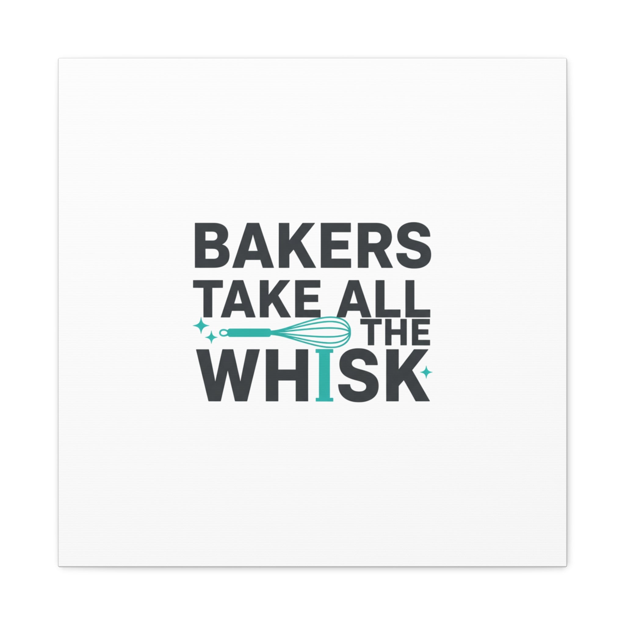 Bakers Take All The Whisk Canvas, Kitchen Pun Minimalism, cooking humor wall art