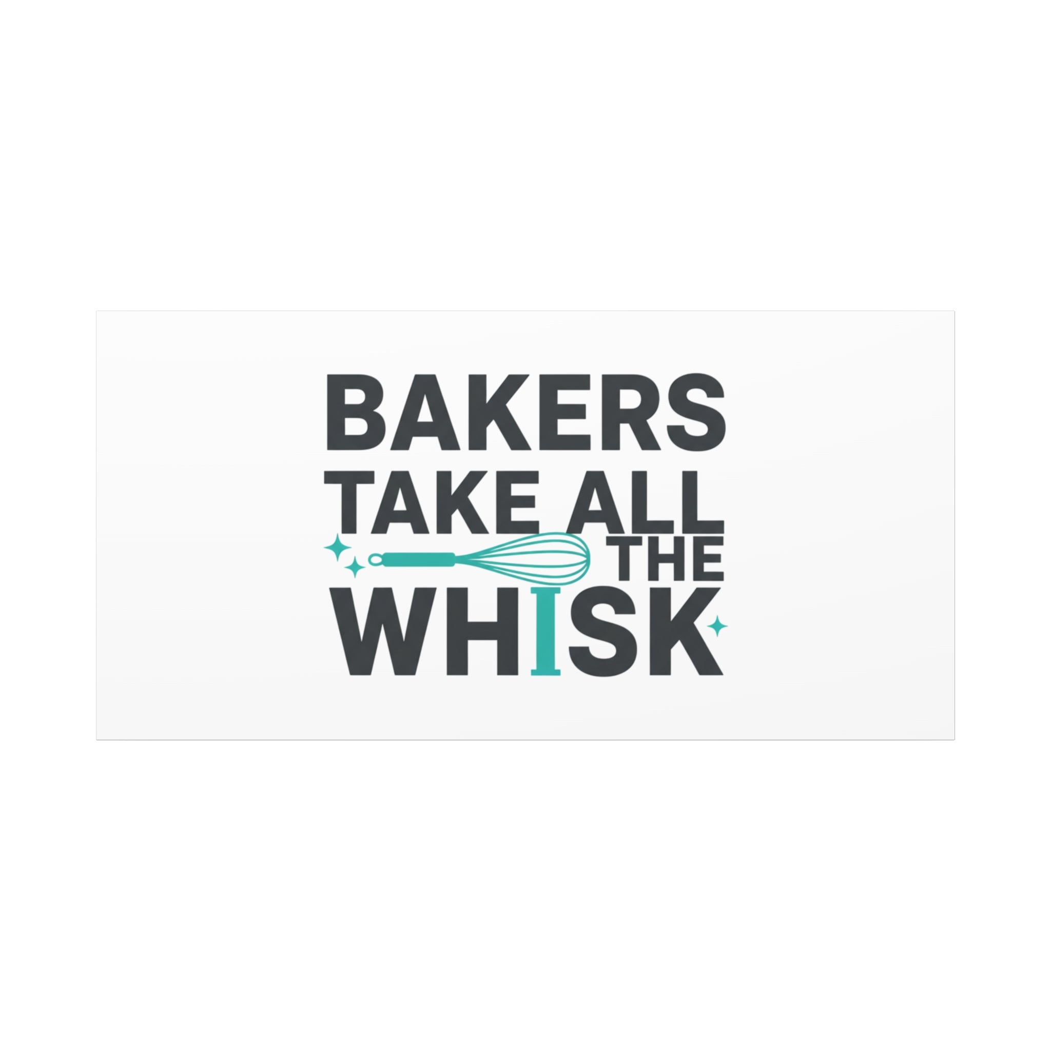 Bakers Take All The Whisk Canvas, Kitchen Pun Minimalism, cooking humor wall art