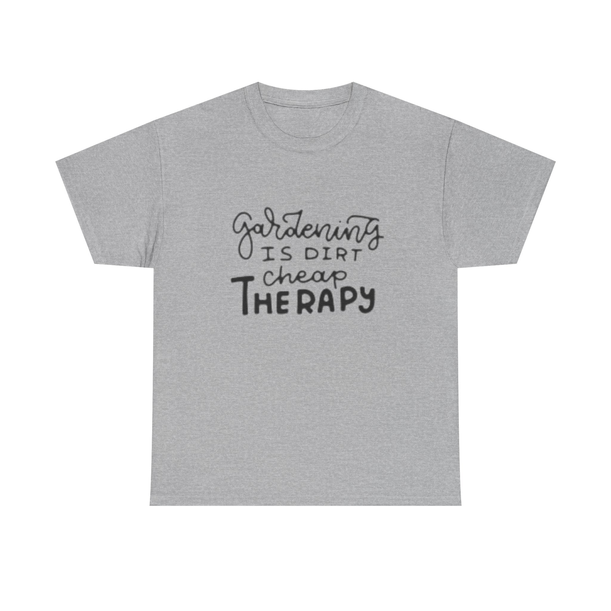 Gardening Is Dirt Cheap Therapy T-Shirt